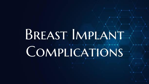 Breast Implant Complications