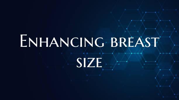 Enhancing breast size