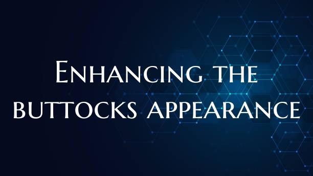 Enhancing the buttocks appearance