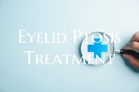 Eyelid Ptosis Treatment