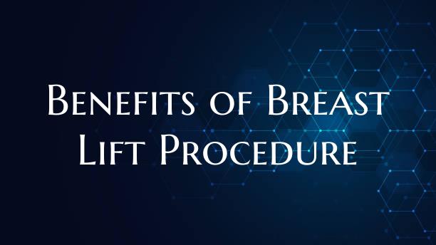 Benefits of Breast Lift Procedure