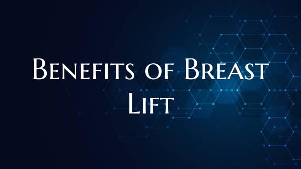 Benefits of Breast Lift