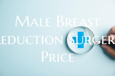Male Breast Reduction Surgery Price