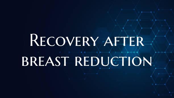 Recovery after breast reduction