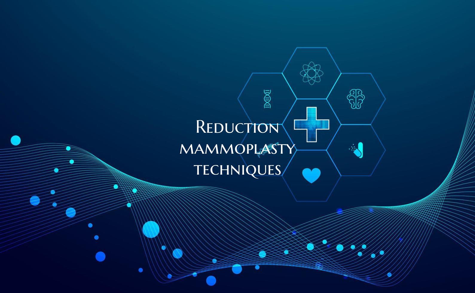 Reduction mammoplasty techniques