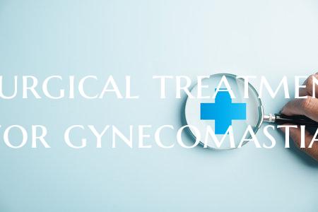 "Surgical treatment for gynecomastia